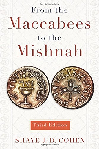 From the Maccabees to the Mishnah, Third Edition by Shaye J  D Cohen