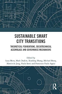 Sustainable Smart City Transitions: Theoretical Foundations, Sociotechnical Assemblage and Governance Mechanisms