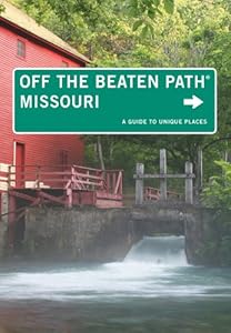 Missouri Off the Beaten Path&reg;, 10th: A Guide to Unique Places (Off the Beaten Path Series) by Patti DeLano