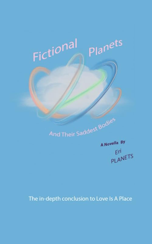 Fictional Planets And Their Saddest Bodies (THE LIAP UNIVERSE) by Eri Planets