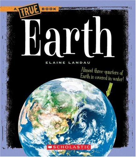 Earth (True Books: Space) by Elaine Landau