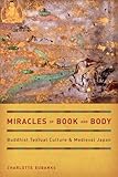 Charlotte Eubanks, "Miracles of Book and Body: Buddhist Textual Culture and Medieval Japan (U California Press, 2011)