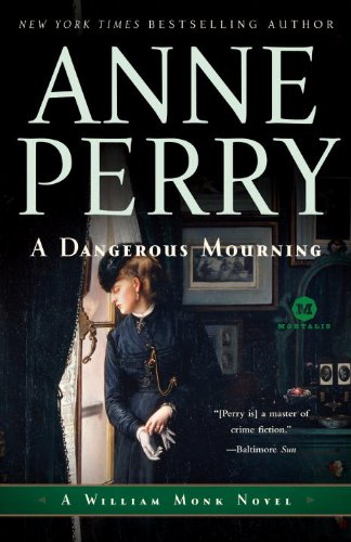 A Dangerous Mourning: A William Monk Novel by Anne Perry