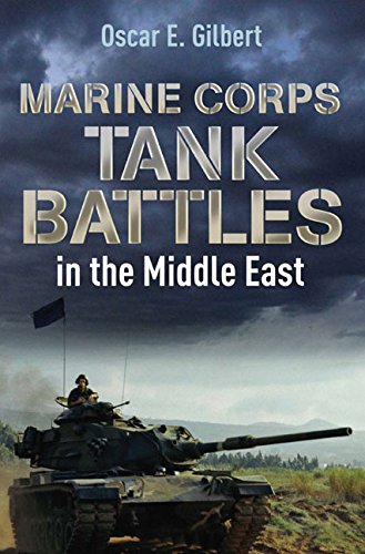 Marine Corps Tank Battles in the Middle East by by Oscar E. Gilbert
