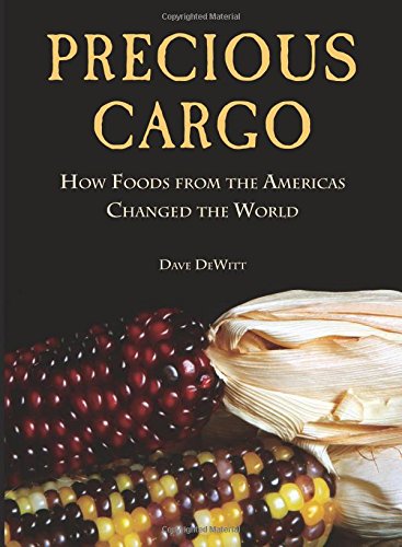 Precious Cargo: How Foods From the Americas Changed The World by David DeWitt
