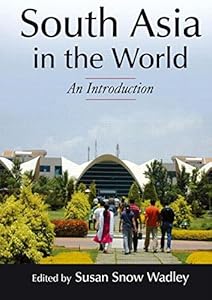 South Asia in the World: An Introduction by Susan S Wadley