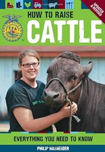 How to Raise Cattle: Everything You Need to Know, Updated &amp; Revised