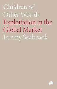 Children of Other Worlds: Exploitation in the Global Market
