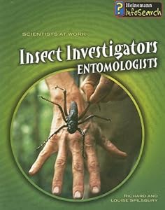 Insect Investigators: Entomologists (Scientists at Work (Heinemann Paperback))