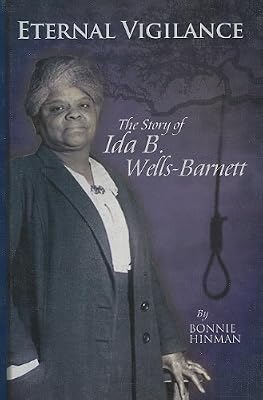 Eternal Vigilance: The Story of Ida B. Wells-Barnett