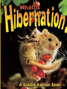 What Is Hibernation? (Turtleback School & Library Binding Edition) (Bobbie Kalman Books)