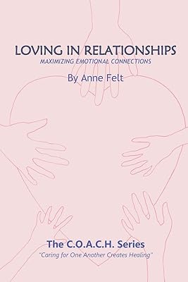 Loving in Relationships: Maximizing Emotional Connections - COACH series