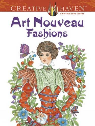 Dover Creative Haven Art Nouveau Fashions Coloring Book (Adult Coloring)
