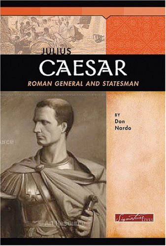 Julius Caesar: Roman General and Statesman (Signature Lives) by Don Nardo