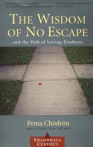The Wisdom of No Escape and the Path of Loving-Kindness by Pema Chodron