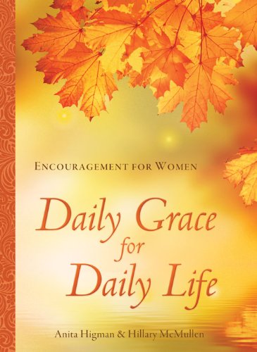 Daily Grace for Daily Life: Encouragement for Women by Anita Higman