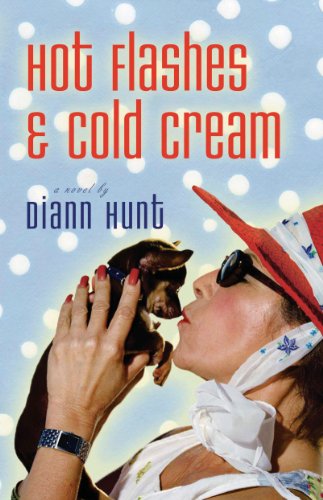 Hot Flashes and Cold Cream: A Novel by Diann Hunt