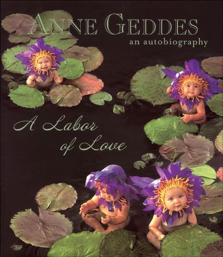 Labor of Love: An Autobiography by Anne Geddes