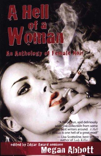 A Hell of a Woman: An Anthology of Female Noir by Megan Abbott