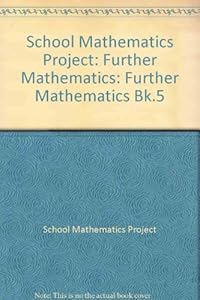 School Mathematics Project: Further Mathematics