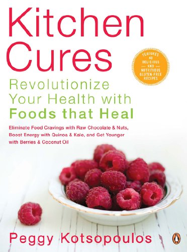 Kitchen Cures: Revolutionize Your Health With Foods That Heal by Peggy Kotsopoulos