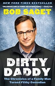 
Dirty Daddy: The Chronicles of a Family Man Turned Filthy Comedian  by   Bob Saget (Author)