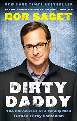
Dirty Daddy: The Chronicles of a Family Man Turned Filthy Comedian  by   Bob Saget (Author)