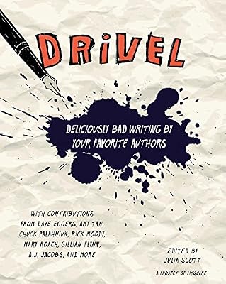 Drivel: Deliciously Bad Writing by Your Favorite Authors