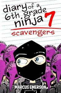 Diary of a 6th Grade Ninja 7: Scavengers