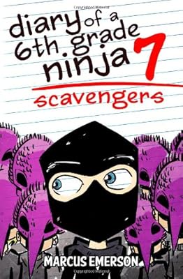 Diary of a 6th Grade Ninja 7: Scavengers
