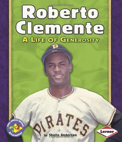 Roberto Clemente: A Life of Generosity (Pull Ahead Books) by Sheila Anderson