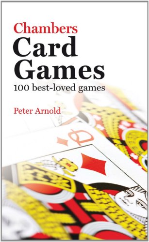 Chambers Card Games: 100 Best-Loved Games by Peter Arnold