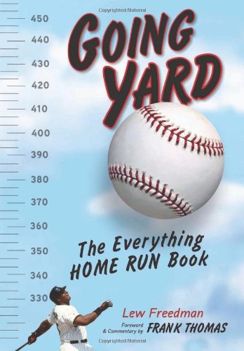 Going Yard: The Everything Home Run Book by Lew Freedman