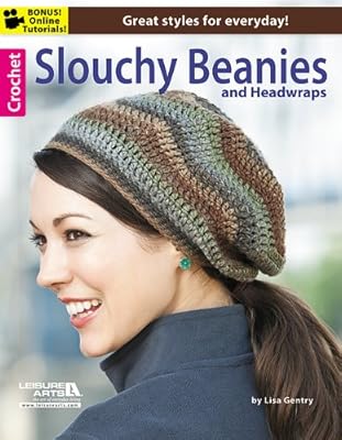 Crochet Slouchy Beanies &amp; Headwraps