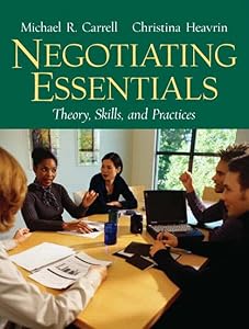 Negotiating Essentials: Theory, Skills, and Practices by Michael Carrell