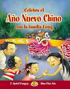 Celebra el Año Nuevo Chino con la Familia Fong (Cuentos Para Celebrar / Stories to Celebrate)