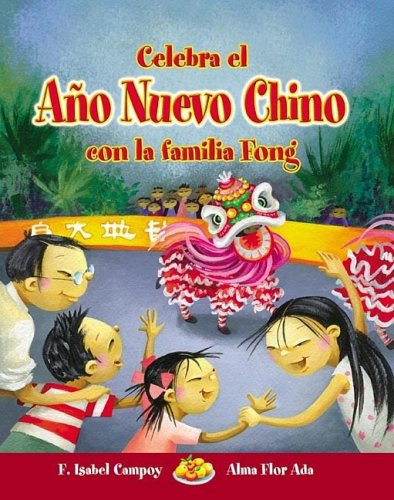 Celebra el Año Nuevo Chino con la Familia Fong (Cuentos Para Celebrar / Stories to Celebrate) by F. Isabel Campoy