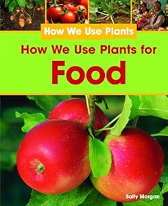 How We Use Plants for Food