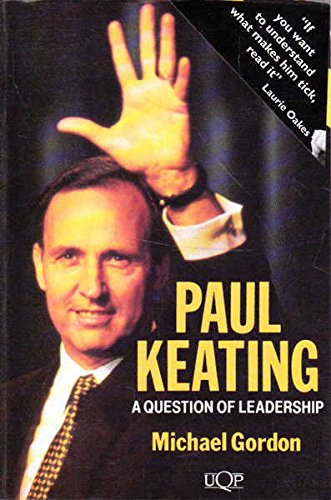 A question of leadership: Paul Keating by Michael Gordon
