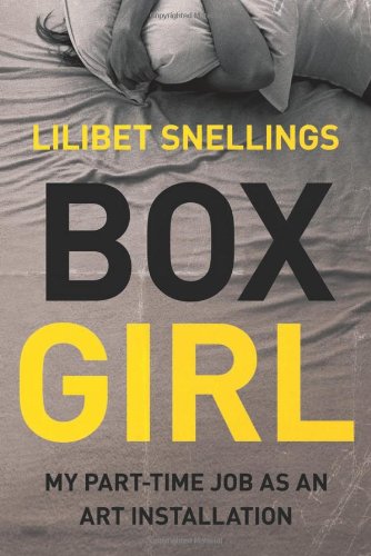 Box Girl: My Part Time Job as an Art Installation by Lilibet Snellings