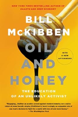 Oil and Honey: The Education of an Unlikely Activist