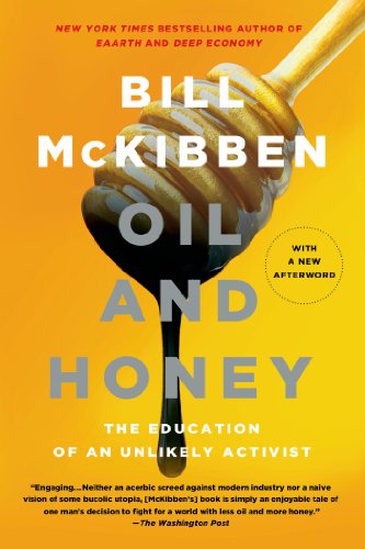 Oil and Honey: The Education of an Unlikely Activist by Bill McKibben