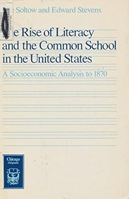 The Rise of Literacy and the Common School in the United States: A Socioeconomic Analysis to 1870