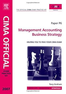 CIMA Exam Practice Kit Management Accounting Business Strategy: 2007 Edition