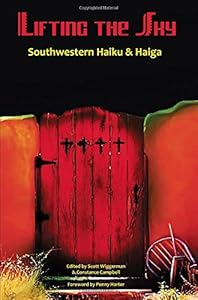Lifting the Sky: Southwestern Haiku and Haiga (Poetry of the American Southwest, 1) by Scott Wiggerman