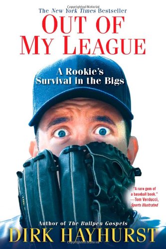 Out of My League: A Rookie's Survival in the Bigs by Dirk Hayhurst