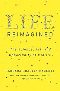 Life Reimagined: The Science, Art, and Opportunity of Midlife