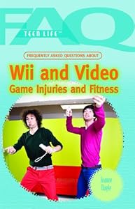 Frequently Asked Questions about Wii and Video Game Injuries and Fitness (FAQ: Teen Life)