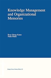Knowledge Management and Organizational Memories by Rose Dieng-Kuntz