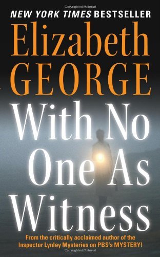 With No One As Witness (Inspector Lynley) by Elizabeth George